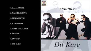 DIL KARE - SUKHBIR - FULL SONGS JUKEBOX