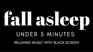 Best Fall Asleep in 5 Minutes with Black Screen That Keeps Your Deep Sleep Undisturbed \u0026 Relaxed