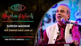 Suresh Wadkar | Aye Zindagi Gale Lagale | Rhythm & Words | God Gifted Cameras |