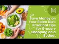 Save Money on Your Paleo Diet: Practical Tips for Grocery Shopping on a Budget