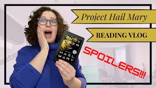 SPOILER FILLED Reactions to PROJECT HAIL MARY by Andy Weir | Reading Vlog