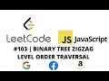 LEETCODE 103 (JAVASCRIPT) | BINARY TREE ZIGZAG LEVEL ORDER TRAVERSAL
