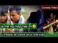 MENSHOHNOH😱|| Īa me Ngin tep im beit 🤣|| Comedy video||U paralok ba shisha um ju shet kylla