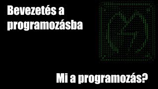 Programozás bevezető - Mi a programozás?