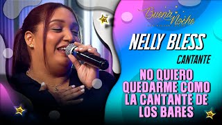 NO QUIERO QUEDARME SOLO COMO LA CANTANTE DE LOS BARES / NELLY BLESS - BUENA NOCHE