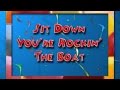 Sit Down You're Rocking The Boat