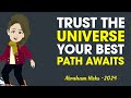 Let Go & Trust the Universe | Find Your Best Path Now | Abraham Hicks 2024