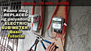 Paano mag REPLACED ng palyadong ELECTRIC SUB-METER | Live Wire Tapping |Basic Tutorial