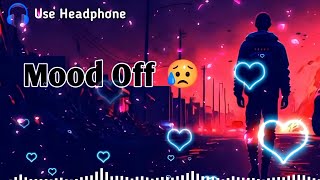 Mood Off 😥💔/ Mashup🥺Sad Song / Song / Super Music / Non Stop Love Mashup / Use Headphone 🎧