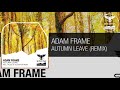 Adam Frame - Autumn Leave (Tales Of Elevation Remix) [Out 02.07.2021] -Uplifting Trance-