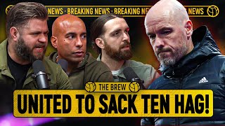 BREAKING: TEN HAG TO BE SACKED | The Brew