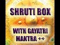 SHRUTI BOX - Demonstration with GAYATRI and MAHA MANTRA