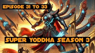 super yoddha season 3 episode 31 to 33 by Lokesh Rathore story