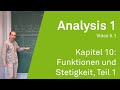 Analysis 1 WS 20/21 Video 5.1 - Kapitel 10: Funktionen und Stetigkeit, Teil 1