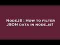 NodeJS : How to filter JSON data in node.js?