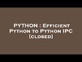 PYTHON : Efficient Python to Python IPC