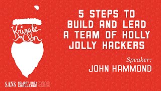 John Hammond, 5 Steps to Build and Lead a Team of Holly Jolly Hackers | KringleCon 2019