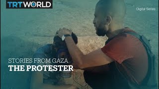 Stories from Gaza: A day in the life of a protester