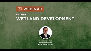 Urban Wetland Development Webinar Presented by Steve Klocke