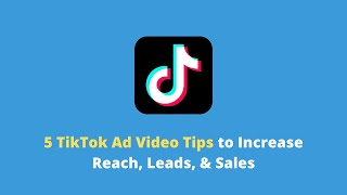 5 TikTok Ad Video Tips to Increase Reach, Leads, & Sales #Shorts