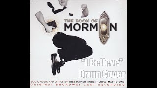 The Book Of Mormon - "I Believe" - Drum Cover