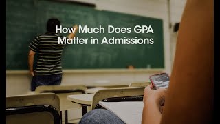 How Much Does GPA Matter in Admissions