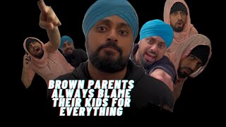 Brown Parents Always Blame YOU For Everything!