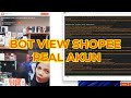 Update Bot View Shopee Real Akun bukan BOT