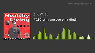 #192 Why are you on a diet?