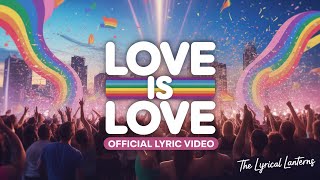 Love is Love (Official Lyric Video) – Pride Month Anthem | The Lyrical Lanterns