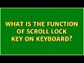 What is the function of Scroll Lock key on keyboard?