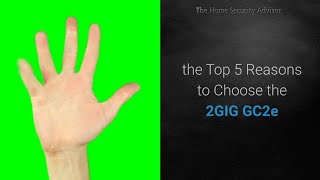 Top 5 Reasons to Get the 2GIG GC2e Security System