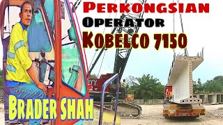 Perkongsian dari brader shah operator Crawler kren kobelco 7150 gantung beam segment (part2)