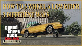 Gta5 Online HOW TO 3 WHEEL LOWRIDER THREE DIFFRENT WAYS! Tutorial Criminal Enterprises