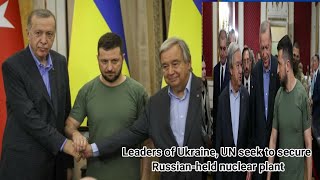 Leaders of Ukraine, UN seek to secure Russian-held nuclear plant | Ukraine News