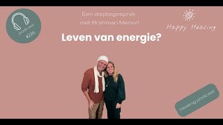 Vodcast #226  Een dieptegesprek met Brahman Menor. Leven van energie?