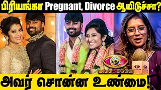 Bigg Boss Priyanka 1st time Open up about her pregnant & Divorce controversy || Vijay Tv Lastest
