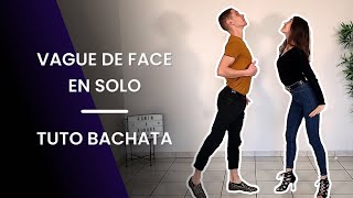 VAGUE DE FACE - TUTO BACHATA (SOLO)