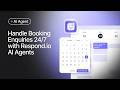 Handle Booking Enquiries 24/7 with Respond.io AI Agents