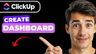 How To Create Dashboard In ClickUp (Easiest Way) (2026 Guide)