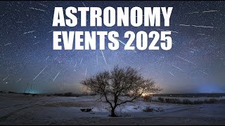 Astronomical Events 2025: Eclipses, Glowing Planets, Meteor Showers, Supermoons, And More