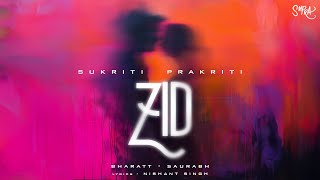 ZID (Visualizer) | Sukriti Kakar | Prakriti Kakar | Bharatt-Saurabh | Nishant Si