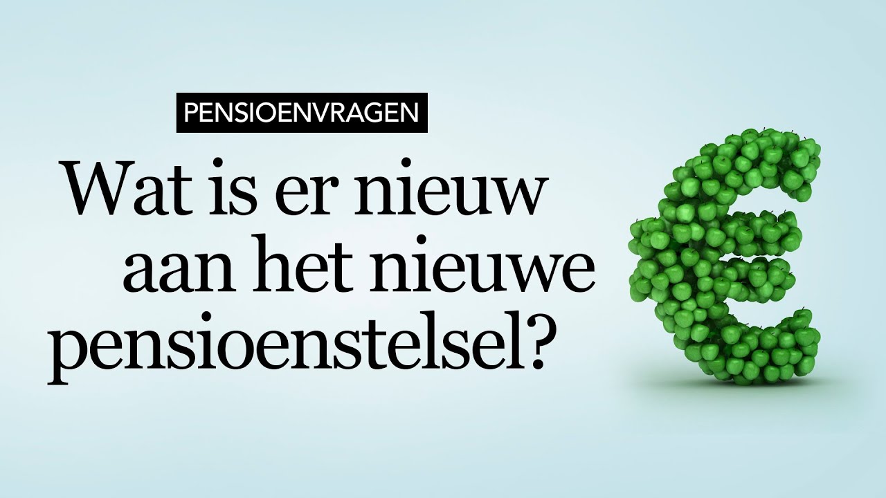 Wat Is Er Nieuw Aan Het Nieuwe Pensioenstelsel? - YouTube