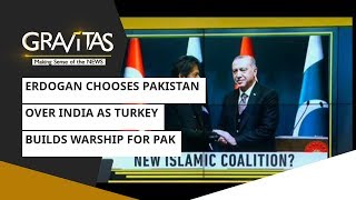 Gravitas: Erdogan Chooses Pakistan Over India As Turkey Builds Warship For Pakistan