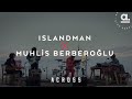 Islandman x Muhlis Berberoğlu | Across @Akustikhane #GermanLegend