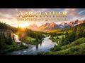 ABBA FATHER — Our Source and Loving Father | Deep Christian Worship & Peaceful Prayer Music!