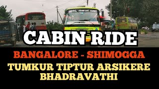 #Bangalore #Tumkur #Tiptur #Arasikere #Bhadravathi #Shimogga Cabin Ride #KSRTC