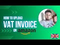 How to upload invoice on Amazon | UK Vat invoice