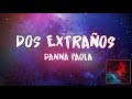 Dos extraños  - Danna Paola (Letra/Lyrics)