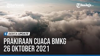 Prakiraan Cuaca BMKG 26 Oktober 2021, Wilayah Potensi Hujan dan Angin